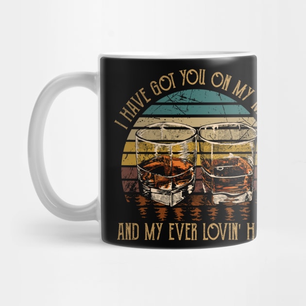 I Have Got You On My Mind And My Ever Lovin' Hand Quotes Music Whiskey Cups by Creative feather